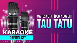 MAHESA OFKI - TAU TATU (KARAOKE LIRIK TANPA VOKAL) (Demy Cover)