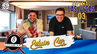 Tirando Bola - Especial Las Vegas Ep 3.- Eduin Caz