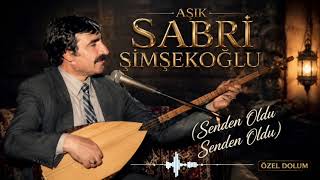 Aşık Sabri ŞİMŞEKOGLU ( Senden Oldu Senden Oldu)