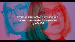 Arendalsuka 2023: Hvorfor øker antall henvisninger for Autismespekterforstyrrelser og ADHD