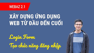 WEBAZ 2.1 - Tạo form login đăng nhập trong Django