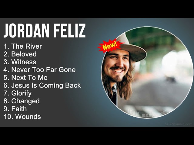Jordan Feliz Praise and Worship Playlist - The River, Beloved, Witness, Never Too Far Gone class=