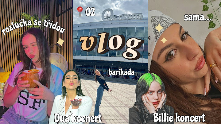VLOG ~ Dua Lipa v Praze, rozlučková párty se třídou, sama na koncertě Billie Eilish, atd….