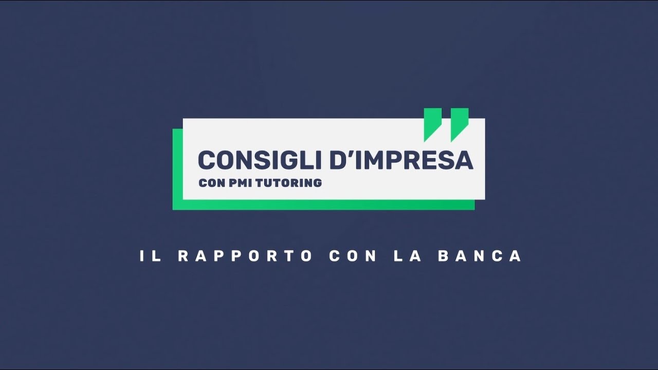 Consigli d'impresa: Il rapporto con la banca - PMI Tutoring - YouTube