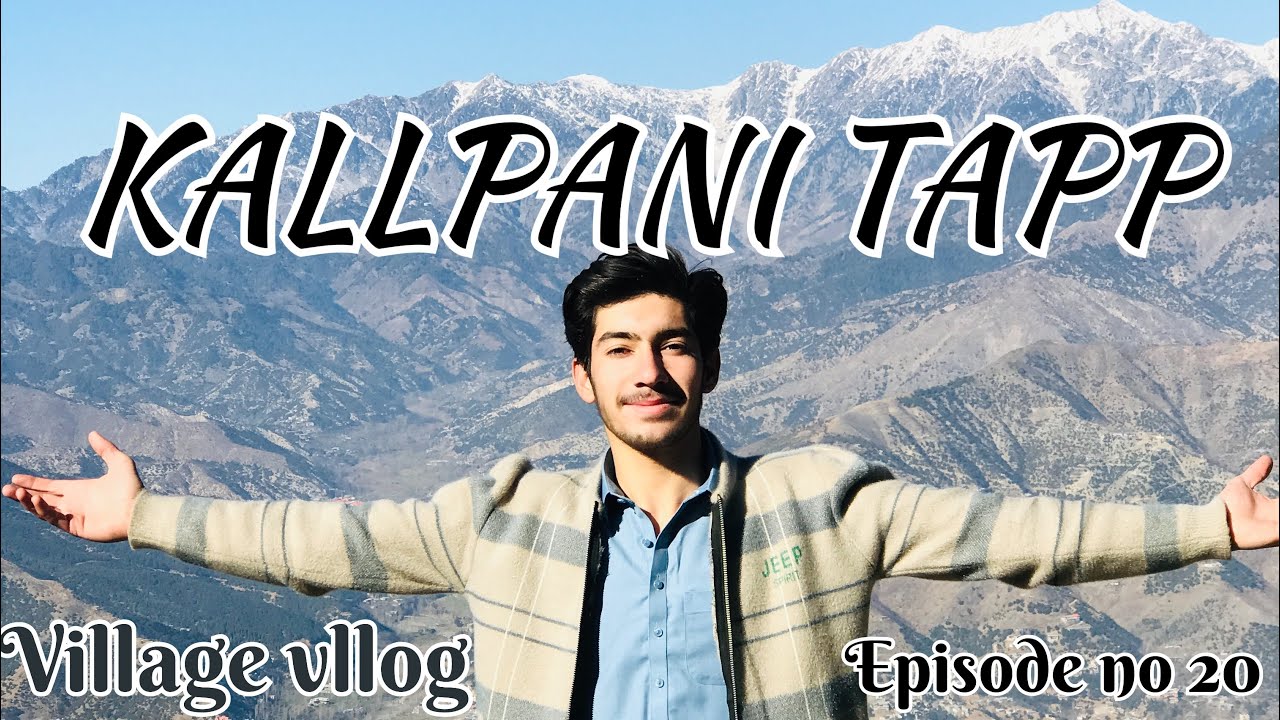 KALLPANI TAPP Vllog// village vllog episode No 20  \\ travel with TaSir tarran 