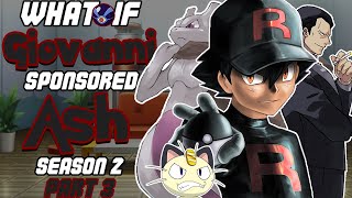 What If Giovanni Sponsored Ash? Season 2 Part 3 Ft. @RoninRedEyes