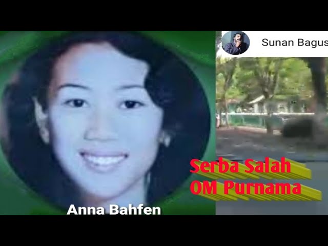 Serba Salah - Anna Bahfen - OM Purnama class=