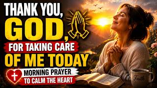 Thank You, God, for Taking Care of Me Today 🙏 | Morning Prayer to Calm the Heart