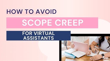 Scope Creep for Virtual Assistants: How to Manage Changes in Client Requests