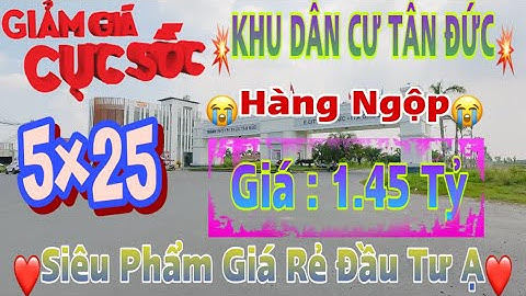 Khu Dân Cư Tân Đức Bán Đất Đẹp Giá Rẻ Vị Trí Sáng Đáng Đầu Tư DT 5x25=125m2 Shr Giá : 1 Tỷ 450 Triệu