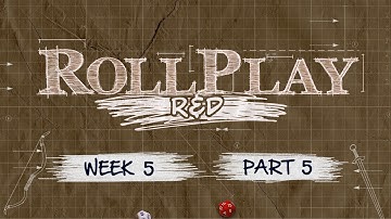 RollPlay: R&D - Dungeon World - Week 5, Part 5