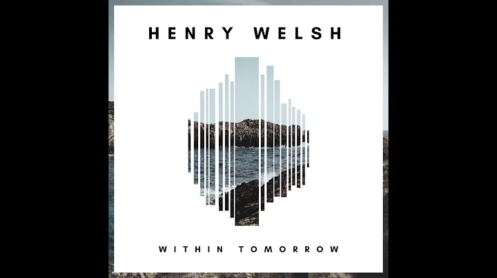Henry Welsh - Within Tomorrow (Official Audio)