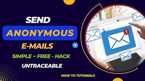 How to Send Anonymous and Untraceable Emails Safely