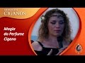 MAGIA DO PERFUME CIGANO (Mensagem Espiritual Cigana Esmeralda 02.12.16)