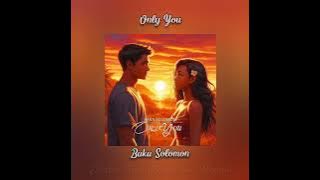 Baka Solomon | Elexter Jnr | Khala Tee | Moogie - Only You (2024) | [ZokemA_BoomBastic_Muzik]