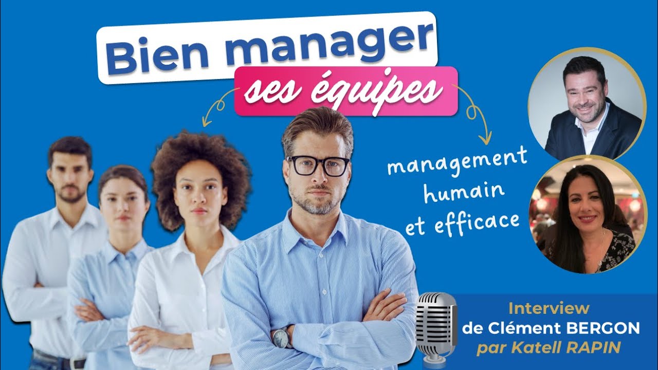 Comment bien manager ses équipes ? Les clés d’un management humain et efficace, par 