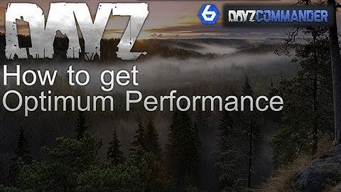 How to get Optimum Performance in DayZ/ArmA 2