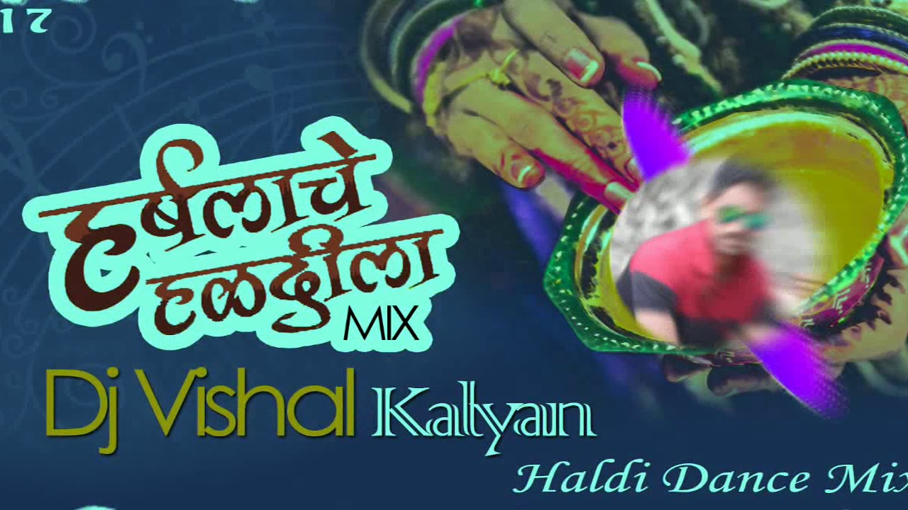 HARSHALACHE HALDILA DJ VISHAL KALYANHALDI DANCE MIX