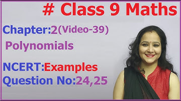 NCERT Class 9 Maths Chapter-2 Polynomials (Video-39) Examples-  24,25