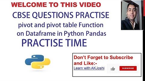 XII IP CBSE PRACTICE QUESTIONS ON  pivot, pivot table function in Dataframe Python Pandas