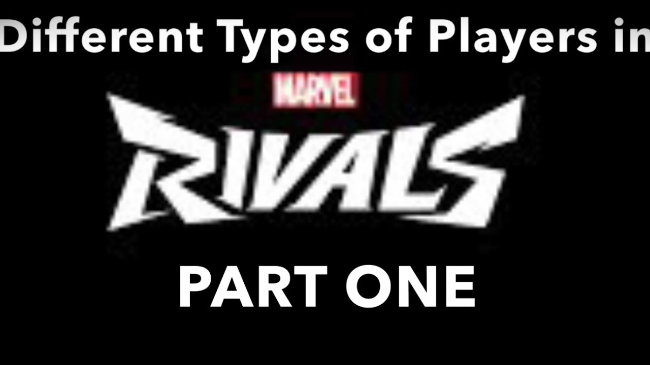 Marvel Rivals Types Different Types of Marvel Rivals Players(PART ONE) - YouTube
