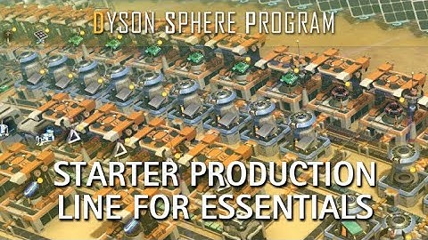 How To Build Production Line for Essentials Starter Guide - Dyson Sphere Program Guide