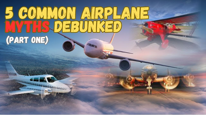 WHAT EVERYONE GETS WRONG ABOUT PLANES,   5 COMMON AIRPLANE MYTHS DEBUNKED (Part1)