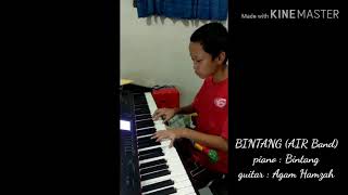 Bintang (Air Band), Piano: Bintang, Gitar: Agam Hamzah