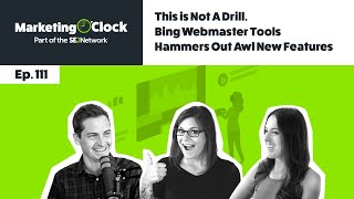 Bing Webmaster Tools Hammers Out Awl New Features - Marketing O'Clock - Ep. 111