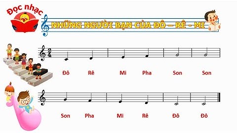 NHỮNG NGƯỜI BẠN CỦA ĐÔ - RÊ - MI - ĐỌC TÊN NỐT NHẠC - ÂM NHẠC 1 KNTT