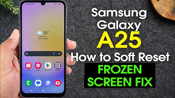 How to Soft Reset Samsung Galaxy A25 5G If the Screen Freezes
