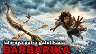 Seberapa Hebat Barbarika Putra Gatotkaca Cucu Dari Bima 