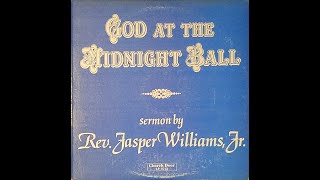 God At The Midnight Ball [Sermon] (1980) Rev. Jasper Williams, Jr.