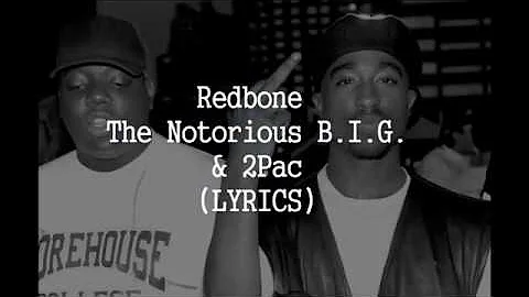 Redbone - The Notorious B.I.G. & 2Pac (Lyrics)