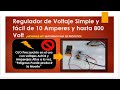 Regulador muy facil hasta 800 volt y 10 amperes usalo con precaucin