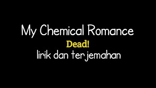 My chemical romance - dead! (lirik terjemahan Indonesia)