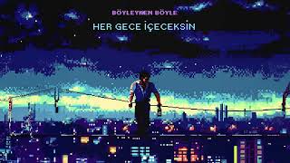 Böyleyken Böyle - Her Gece İçeceksin Resimi