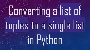 Converting a list of tuples to a single list in Python