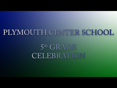 Plymouth Center School 5th Grade Celebration