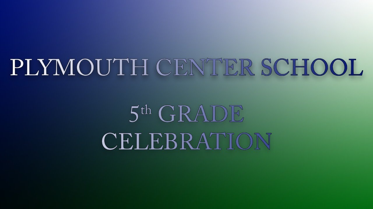 Plymouth Center School 5th Grade Celebration YouTube plymouth-center-school-5th-grade-celebration-youtube