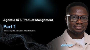 Agentic AI   & Product Management  Part 1