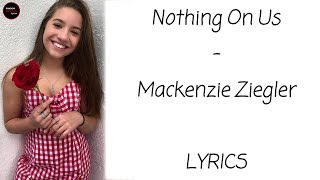 Nothing On Us - Mackenzie Ziegler Lyrics chords