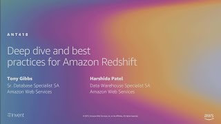 AWS re:Invent 2019: Deep dive and best practices for Amazon Redshift (ANT418)