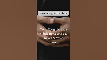 Twiddling thumbs while pondering a new creative project【Psychology of Gesture】#shorts #facts