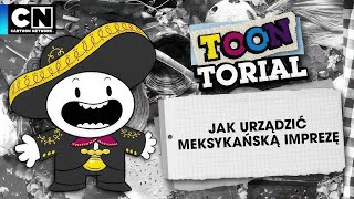 Jak urządić Meksykanską imprezę | Toon Torial | Cartoon Network