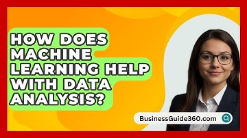 How Does Machine Learning Help With Data Analysis? - BusinessGuide360.com