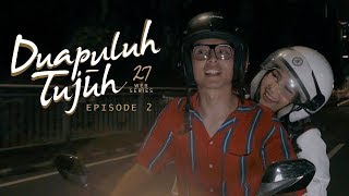 Dua Puluh Tujuh | Web Series | 05/03/2020 | Eps 2