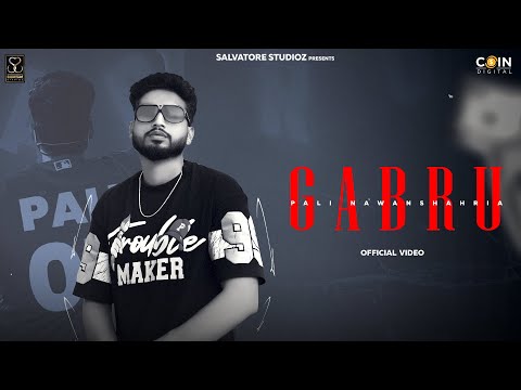 GABRU Official Music Video Pali Nawanshahria Rhymster Salvatore Studioz New Punjabi Song