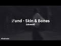 Lund - Skin & Bones (slowed)