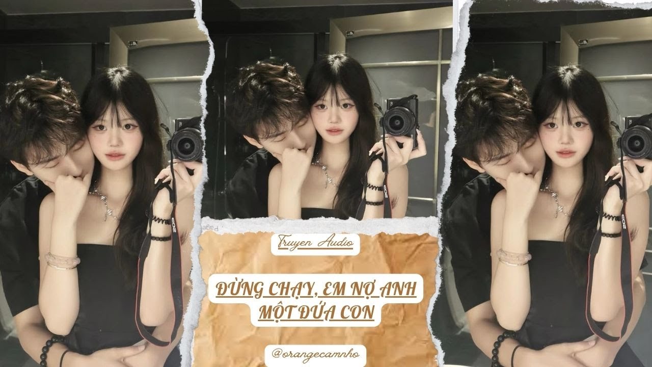 TRUYỆN AUDIO || ĐỪNG CHẠY, EM NỢ ANH MỘT ĐỨA CON || ORANGE CAM NHỎ